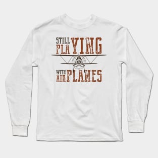 Still Playing With Airplanes Long Sleeve T-Shirt